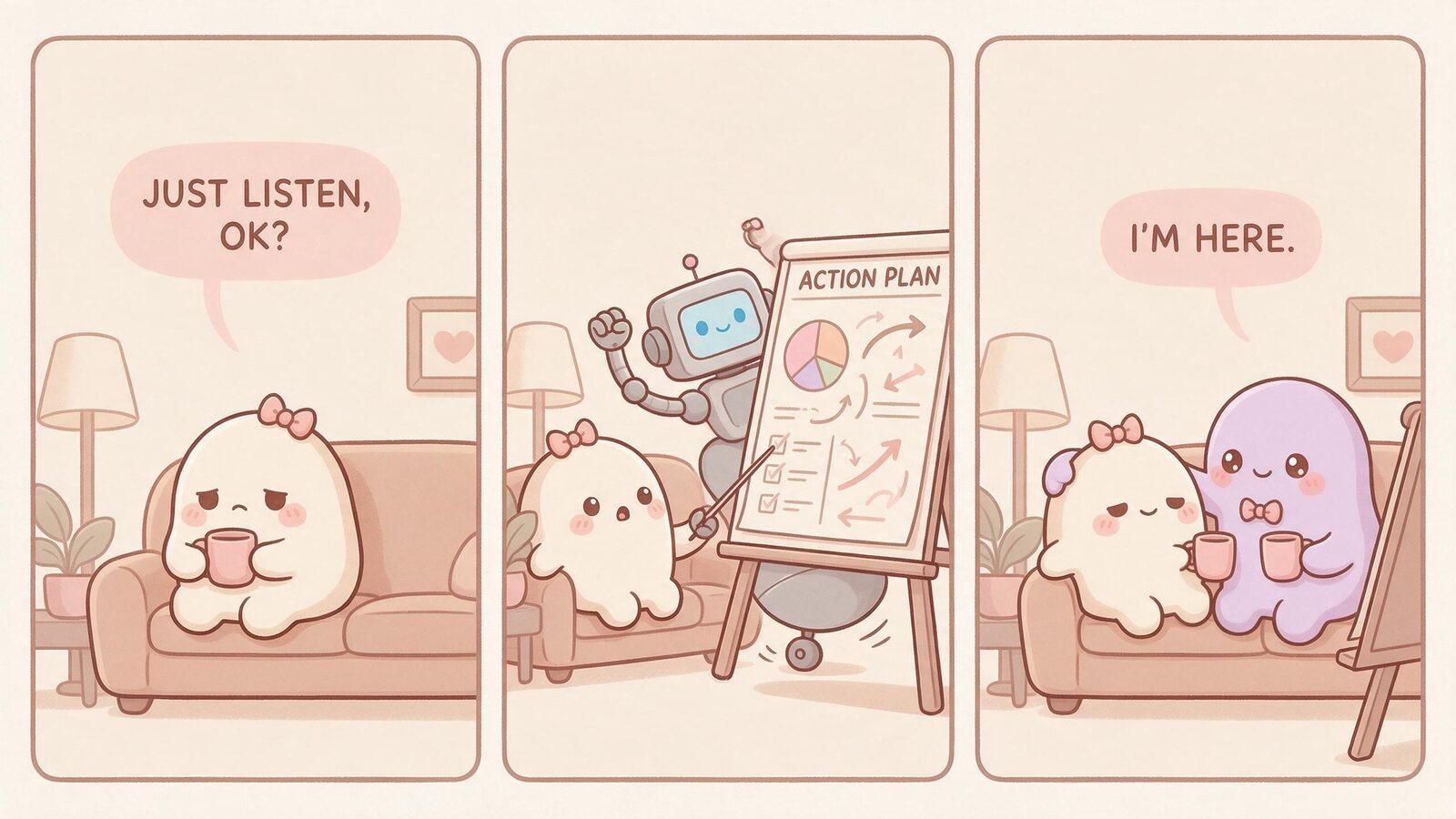 Three-panel comic: a cream blob asks to just be listened to, a grey robot wheels in an action plan flip chart, and a lavender boyfriend blob simply sits and listens.