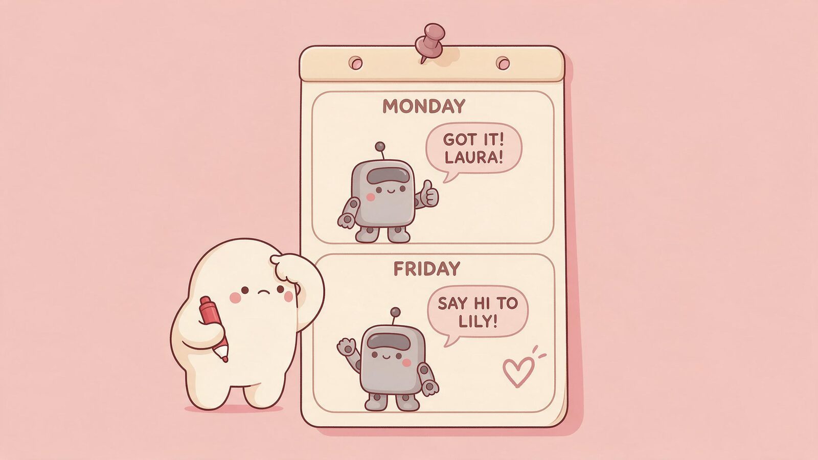 Wall calendar gag: on Monday a grey robot blob says got it, Laura; on Friday it says hi to Lily, while a cream blob facepalms with a red marker.